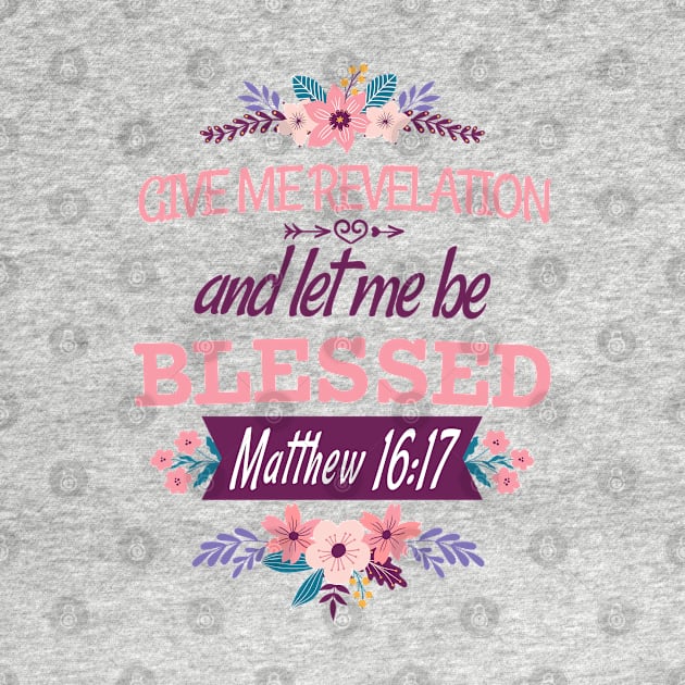 Give me revelation, and let me be blessed (Matt. 16:17). by Seeds of Authority